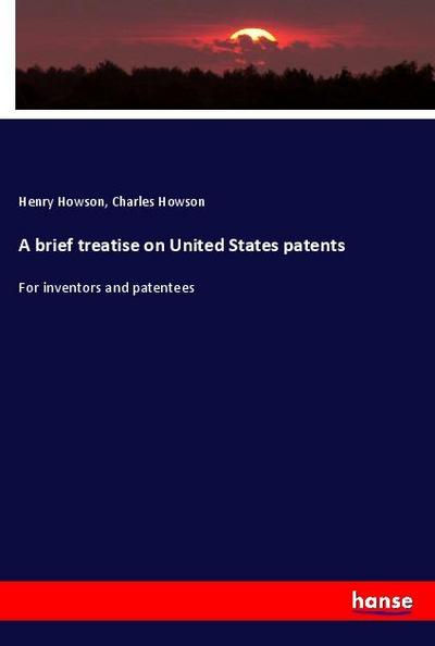 A brief treatise on United States patents