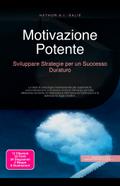 Motivazione Potente: Sviluppare Strategie per un Successo Duraturo