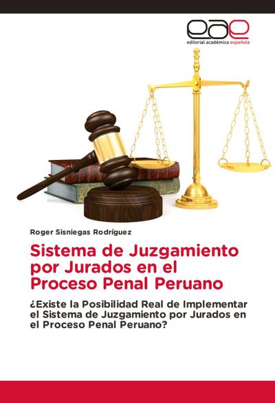 Sistema de Juzgamiento por Jurados en el Proceso Penal Peruano