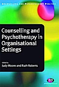 Counselling and Psychotherapy in Organisational Settings