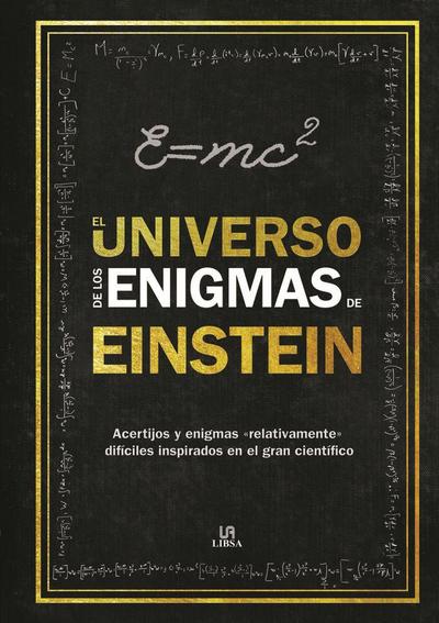 El universo de los enigmas de Einstein : acertijos y enigmas "relativamente" difíciles inspirados en el gran científico