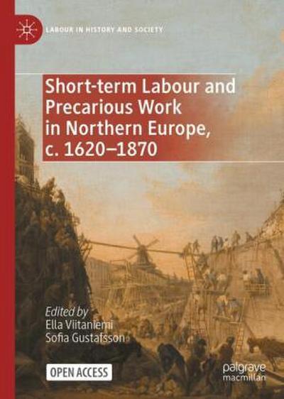Short-term Labour and Precarious Work in Northern Europe, c. 1620-1870