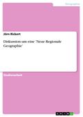 Diskussion um eine ’Neue Regionale Geographie’
