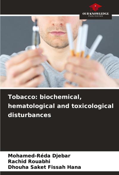 Tobacco: biochemical, hematological and toxicological disturbances