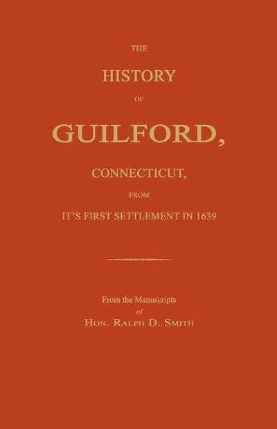 The History of Guilford, Connecticut, From Its First Settlement in 1639.