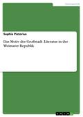 Das Motiv der Großstadt. Literatur in der Weimarer
