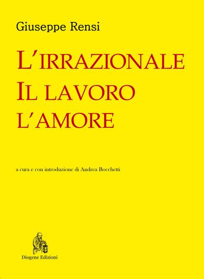 L’ irrazionale, il lavoro, l’amore