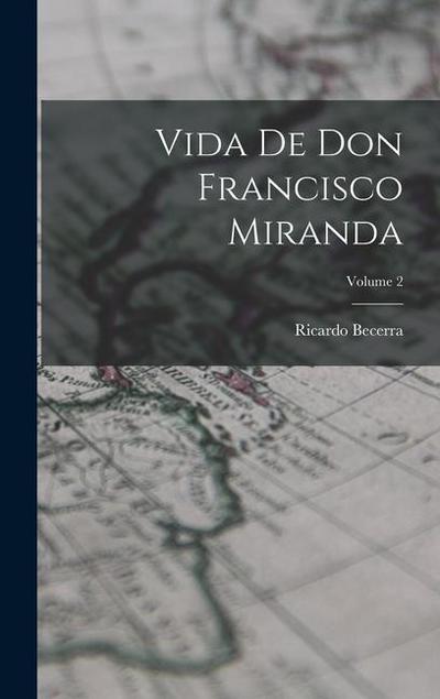 Vida de don Francisco Miranda; Volume 2