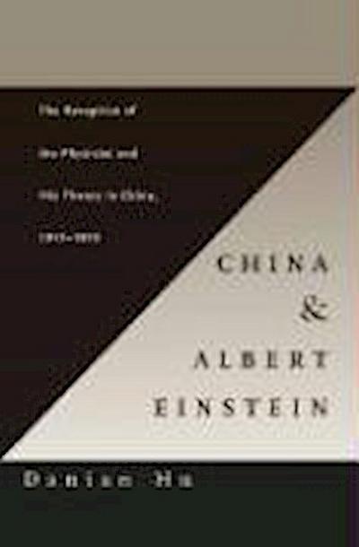 China and Albert Einstein - The Reception of the Physicist and His Theory in China, 1917’1979