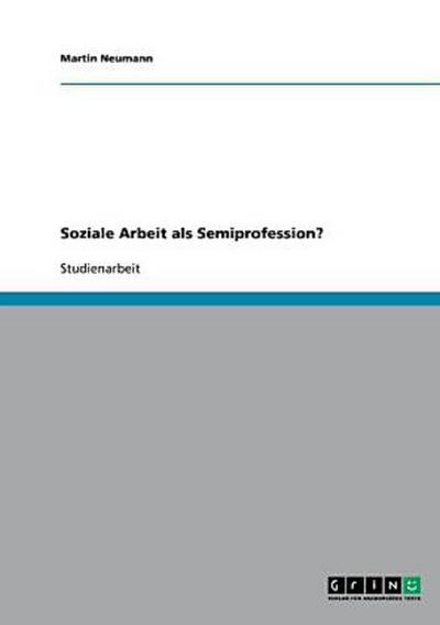 Soziale Arbeit als Semiprofession?