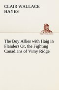 The Boy Allies with Haig in Flanders Or, the Fighting Canadians of Vimy Ridge