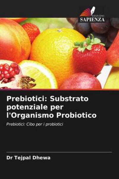 Prebiotici: Substrato potenziale per l’Organismo Probiotico