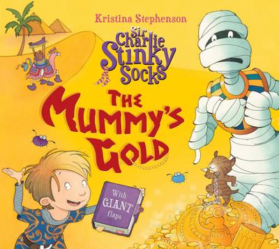 Sir Charlie Stinky Socks: The Mummy’s Gold