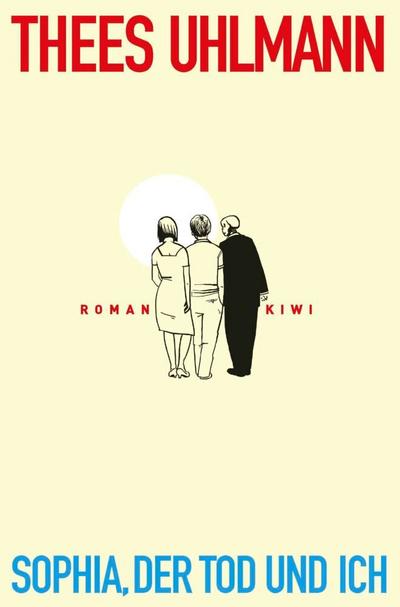 Sophia, der Tod und ich: Roman