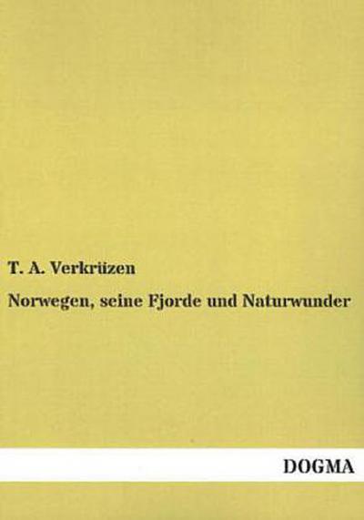 Norwegen, seine Fjorde und Naturwunder