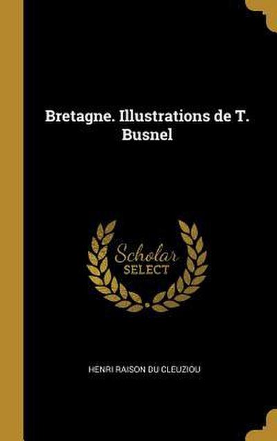Bretagne. Illustrations de T. Busnel