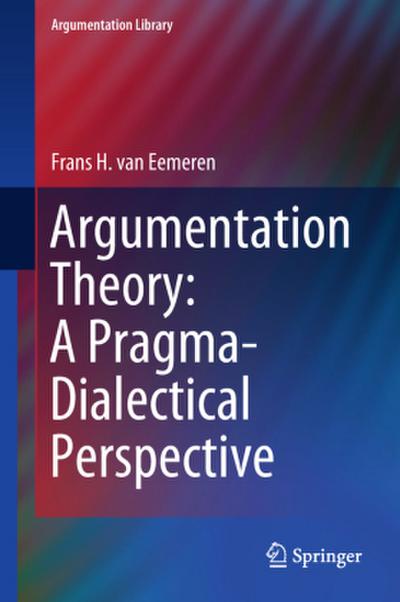 Argumentation Theory: A Pragma-Dialectical Perspective
