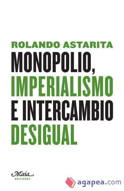 Astarita, R: Monopolio, imperialismo e intercambio desigual
