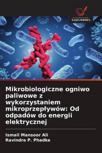 Mikrobiologiczne ogniwo paliwowe z wykorzystaniem mikroprzep¿ywów: Od odpadów do energii elektrycznej