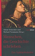 Menschen, die Geschichte schrieben Das Spätmittelalter