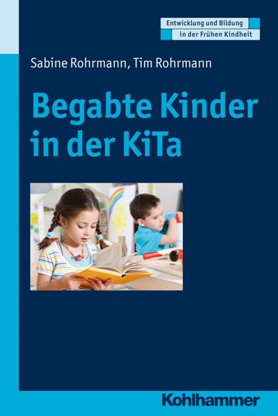 Begabte Kinder in der KiTa (Entwicklung und Bildung in der Frühen Kindheit)