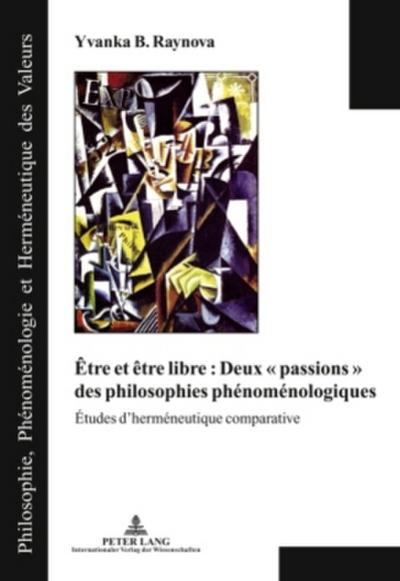 Être et être libre : Deux ’ passions ’ des philosophies phénoménologiques