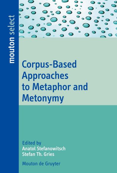 Corpus-Based Approaches to Metaphor and Metonymy