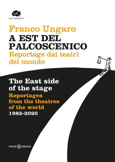 Ungaro, F: Est del palcoscenico. Reportage dai teatri del mo