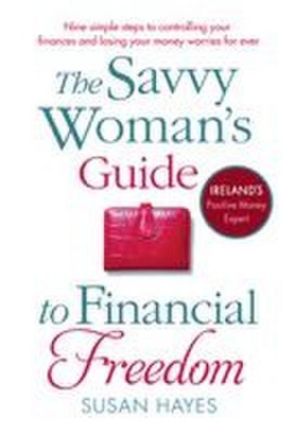 The Savvy Womans Guide to Financial Free