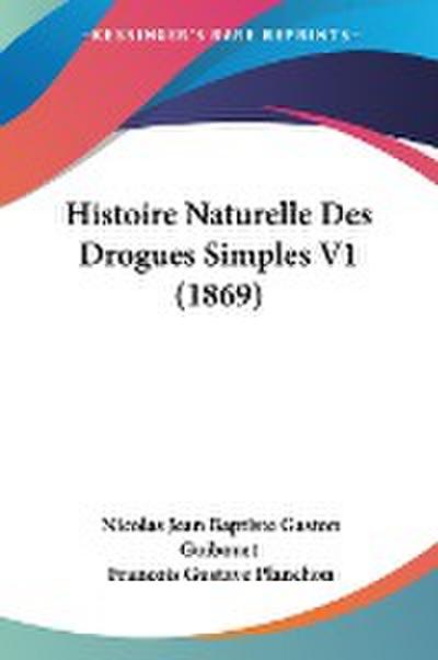 Histoire Naturelle Des Drogues Simples V1 (1869)