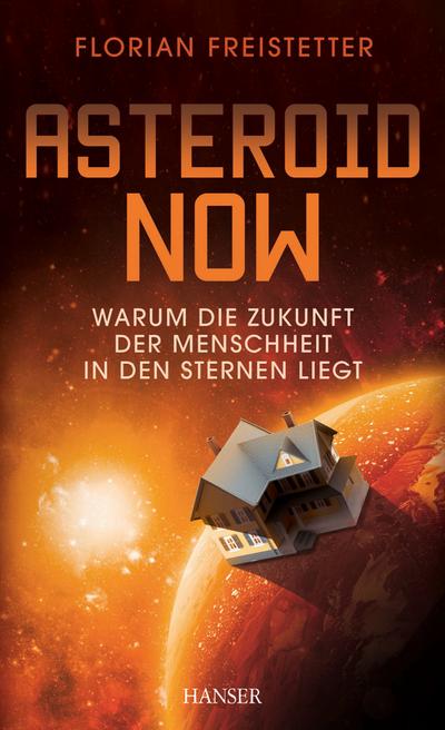Asteroid Now; Freistetter, Asteroid Now; Warum die Zukunft der Menschheit in den Sternen liegt; Deutsch