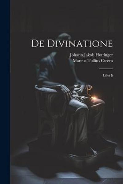 De Divinatione: Libri Ii