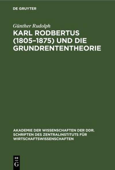 Karl Rodbertus (1805-1875) und die Grundrententheorie