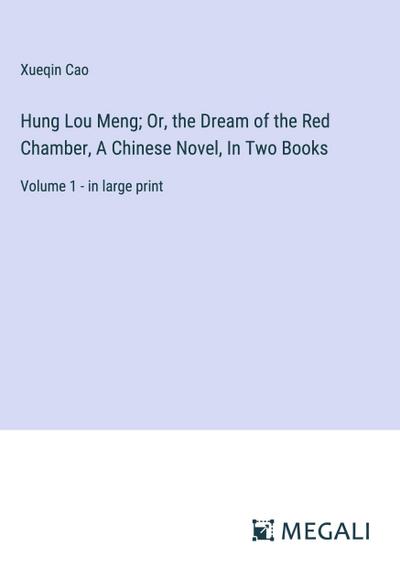 Hung Lou Meng; Or, the Dream of the Red Chamber, A Chinese Novel, In Two Books