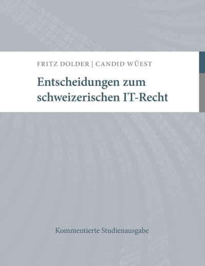 Entscheidungen zum schweizerischen IT-Recht
