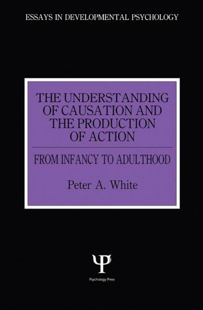 The Understanding of Causation and the Production of Action