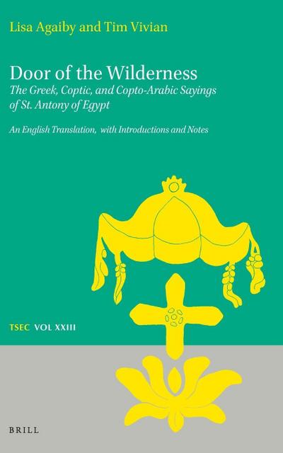 Door of the Wilderness: The Greek, Coptic, and Copto-Arabic Sayings of St. Antony of Egypt