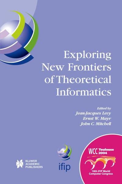 Exploring New Frontiers of Theoretical Informatics