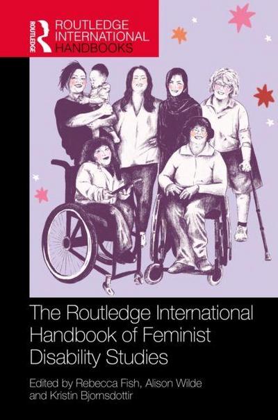 The Routledge International Handbook of Feminist Disability Studies