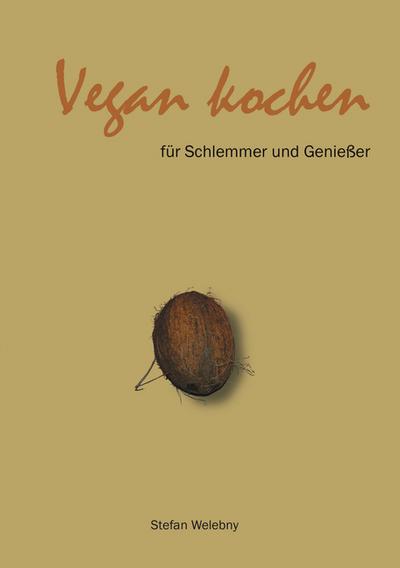 Vegan kochen für Schlemmer und Genießer