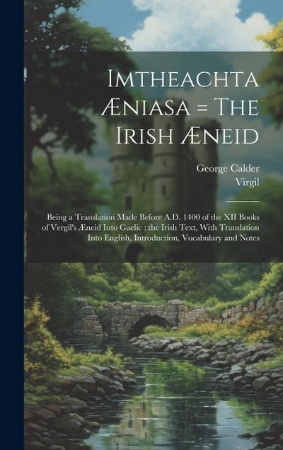 Imtheachta Æniasa = The Irish Æneid