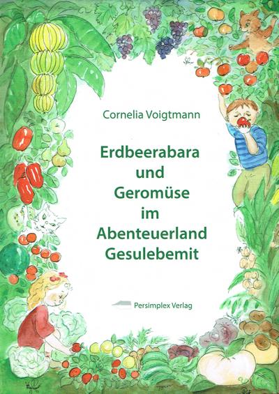 Erdbeerabara und Geromüse im Abenteuerland Gesulebemit