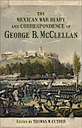 The Mexican War Diary and Correspondence of George B. McClellan