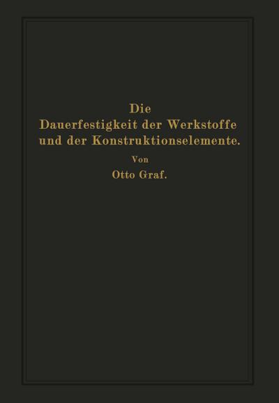 Die Dauerfestigkeit der Werkstoffe und der Konstruktionselemente
