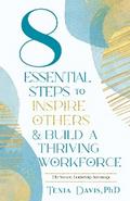 8 Essential Steps to Inspire Others & Build a Thriving Workforce