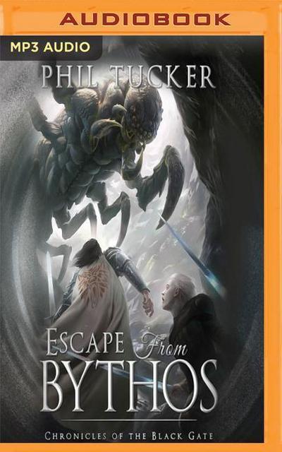 Escape from Bythos: A Chronicles of the Black Gate Prequel