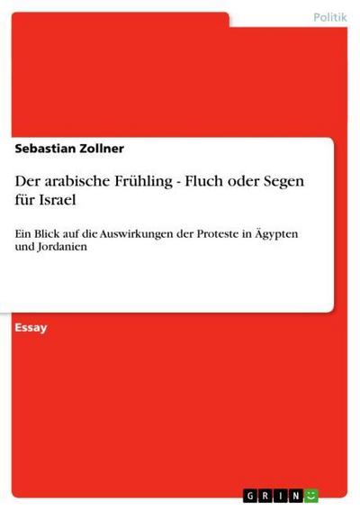 Der arabische Frühling - Fluch oder Segen für Israel