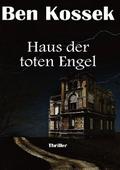 Haus der toten Engel von Ben Kossek | Ebook