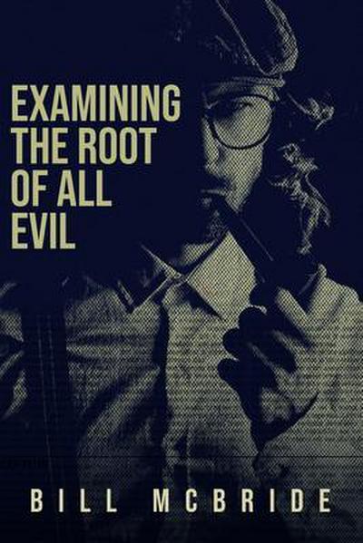 Examining The Root Of All Evil