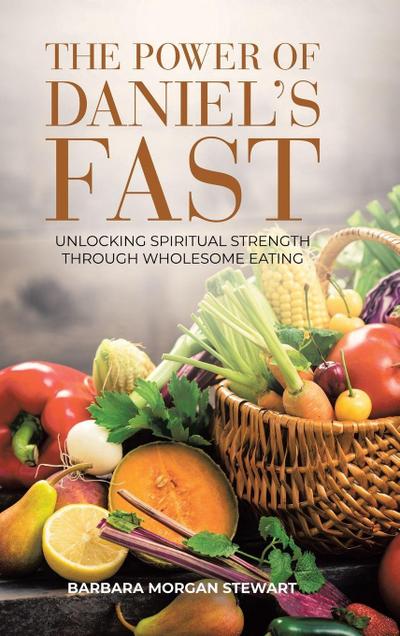 The Power of  Daniel’s Fast